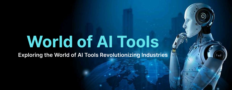 Exploring the World of AI Tools: Revolutionizing Industries