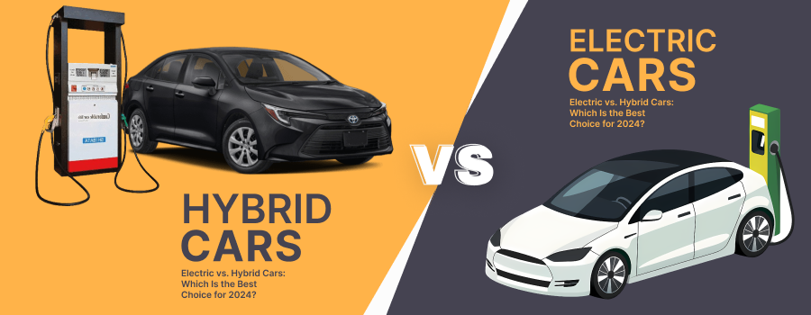 Electric vs. Hybrid Cars: Which Is the Best Choice for 2024?