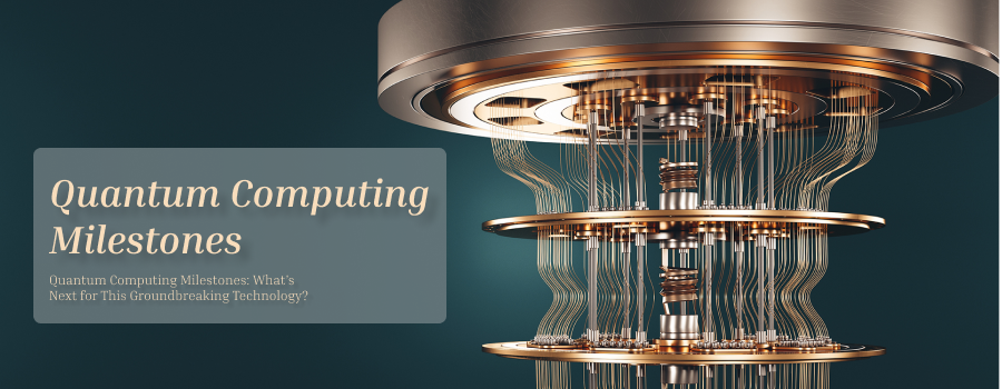 Quantum Computing Milestones: What's Next for This Groundbreaking Technology?